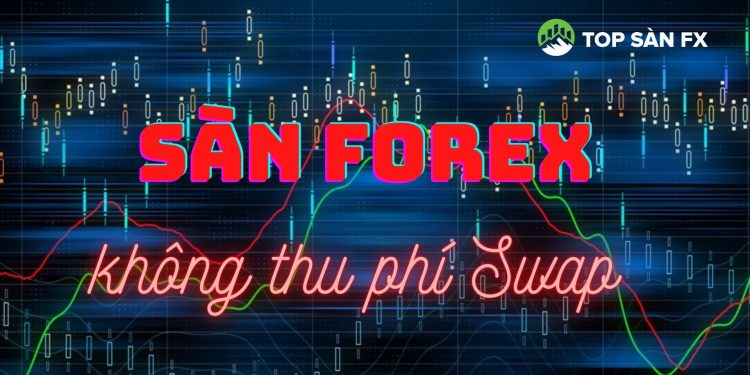 Danh sách các sàn forex không thu phí qua đêm SWAP
