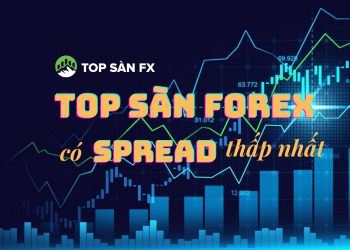 Top 5 sàn Forex có phí Spread thấp nhất hiện nay