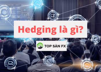 Hedging là gì? Chiến thuật sử dụng Hedging hiệu quả