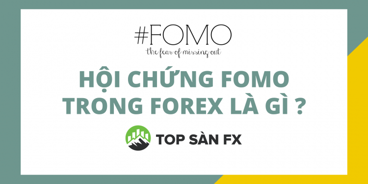 Hội chứng FOMO trong Forex là gì ?