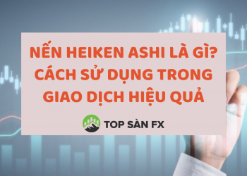 Nến Heiken Ashi là gì? Cách sử dụng trong giao dịch hiệu quả