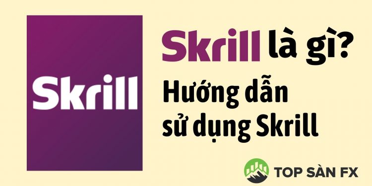 Skrill là gì_ Hướng dẫn sử dụng Skrill