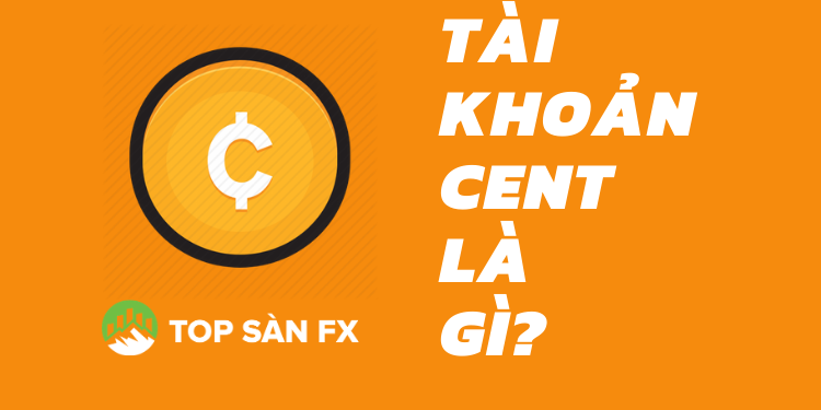 TÀI KHOẢN CENT LÀ GÌ 3