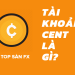 TÀI KHOẢN CENT LÀ GÌ 3