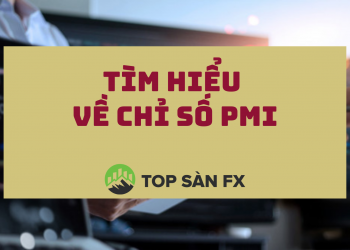 Chỉ số PMI là gì? Ảnh hưởng của PMI đến thị trường tài chính