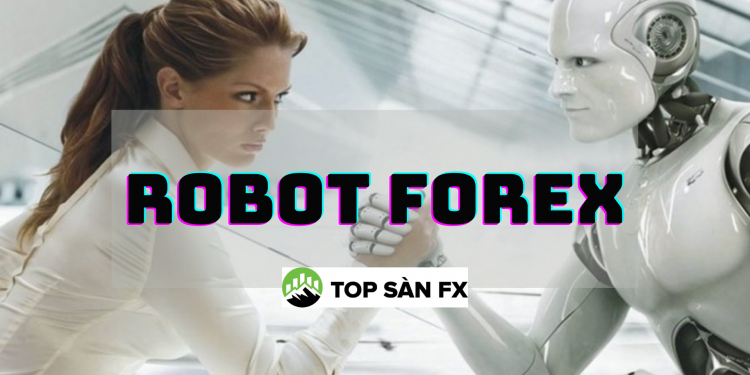 Robot giao dịch Forex- Xu hướng kiếm tiền thụ động mới?