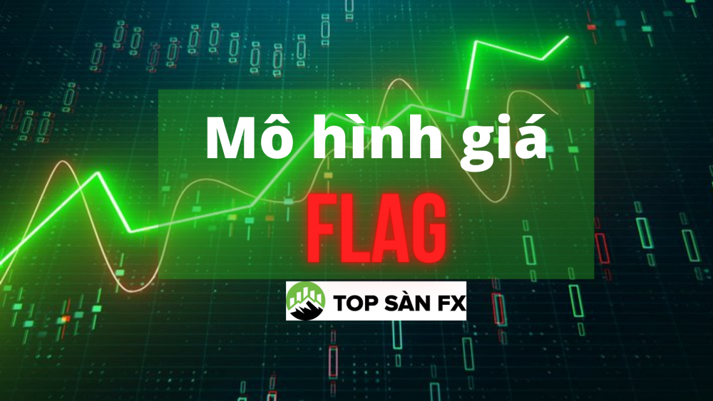 Mô hình giá Flag-cách vào lệnh chiếm ưu thế nhất – Topsanfx