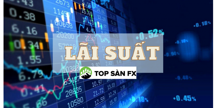 Lãi suất – Nỗi ám ảnh của mọi trader