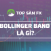 Bollinger Bands là gì? Đón đầu thay đổi giá khi thị trường có biến