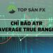 Chỉ báo ATR là gì? Cách sử dụng hiệu quả trong giao dịch