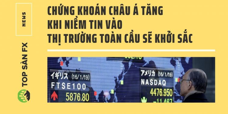 Chứng khoán châu Á tăng khi niềm tin vào thị trường toàn cầu khởi sắc