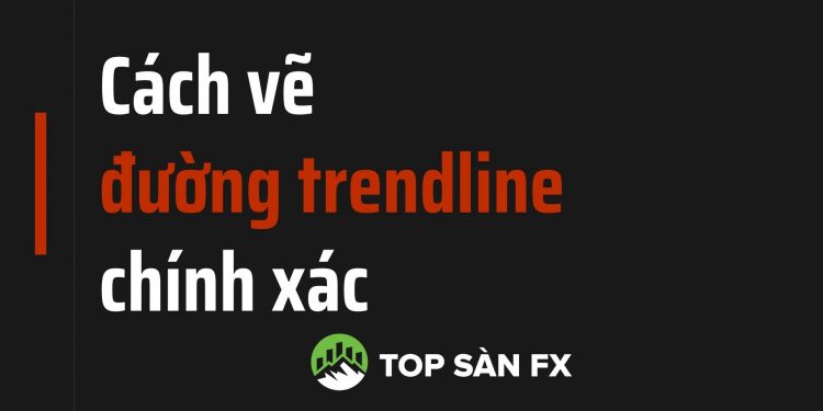 Cách vẽ đường trendline chính xác