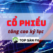 Cổ phiếu bắt đầu “vực dậy” đạt mức cao kỷ lục