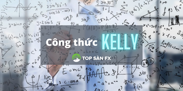 Công thức Kelly-Kỹ thuật quản lý vốn hàng đầu Forex