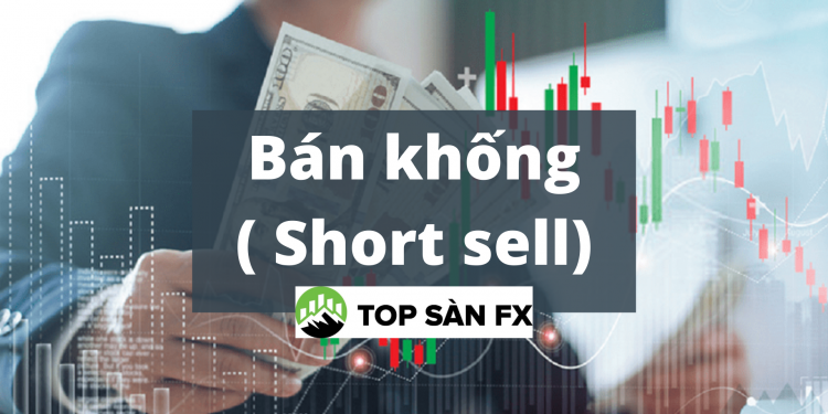 Bán khống trong tài chính nghĩa là gì?