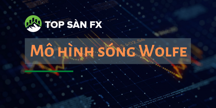 Mô hình sóng Wolfe – Cấu trúc và đặc tính cơ bản