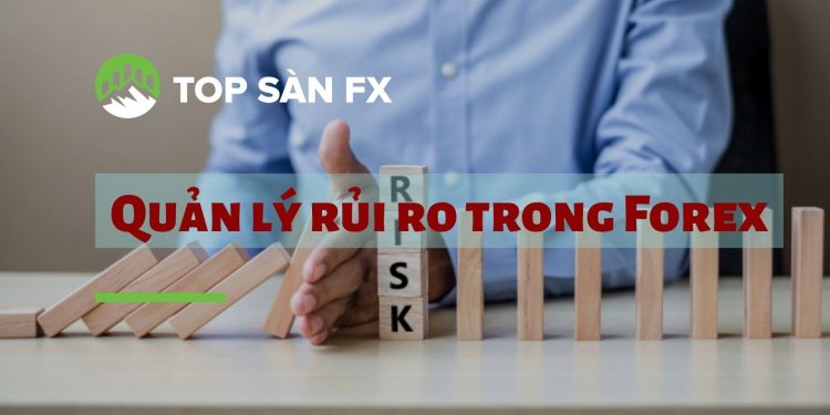 Quản lý rủi ro trong Forex – Các loại rủi ro giao dịch và cách phòng tránh