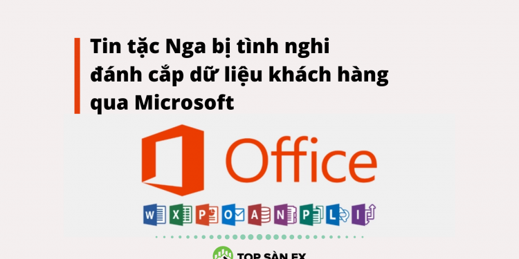 Tin tặc Nga bị tình nghi đánh cắp dữ liệu khách hàng qua Microsoft