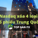 Nasdaq xóa 4 loại cổ phiếu của Trung Quốc
