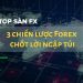 3 chiến lược Forex chốt lời ngập túi