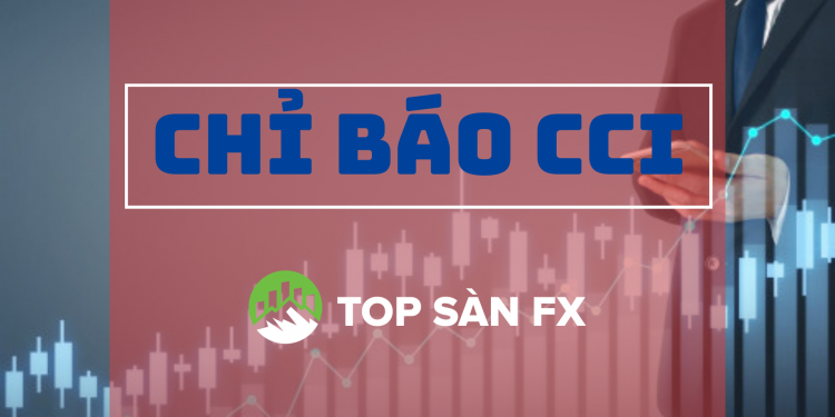 Chỉ báo CCI – Công cụ chốt lời theo xu hướng thị trường