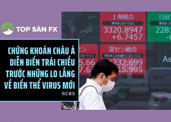 Chứng khoán châu Á diễn biến trái chiều trước những lo lắng về biến thể virus mới