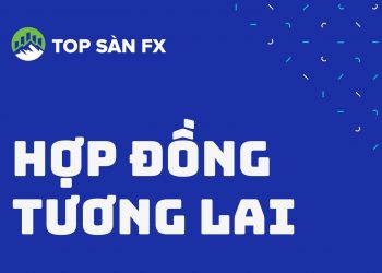 Hợp đồng tương lai-Những đặc điểm nhà đầu tư cần lưu ý