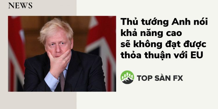 Brexit: Thủ tướng Anh cho rằng khả năng cao sẽ không đạt thỏa thuận với EU