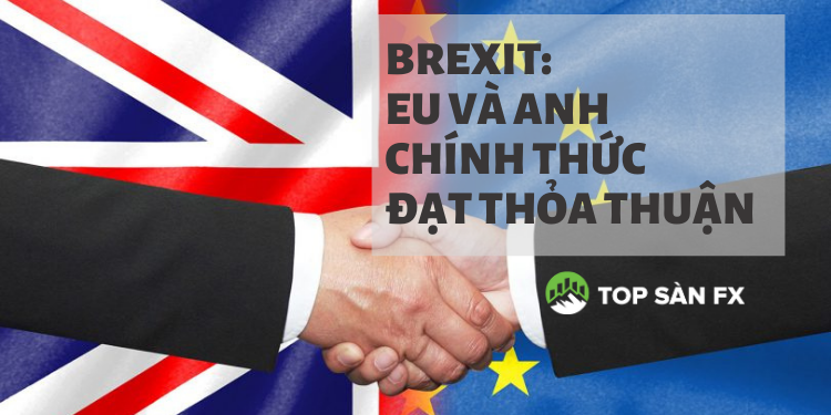 Brexit: EU và Anh chính thức đạt thỏa thuận