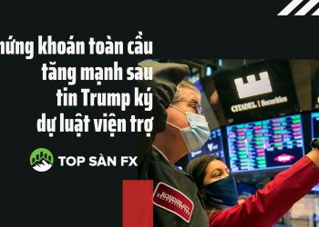 Chứng khoán toàn cầu tăng mạnh sau tin Trump ký dự luật viện trợ