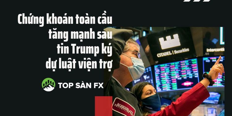 Chứng khoán toàn cầu tăng mạnh sau tin Trump ký dự luật viện trợ
