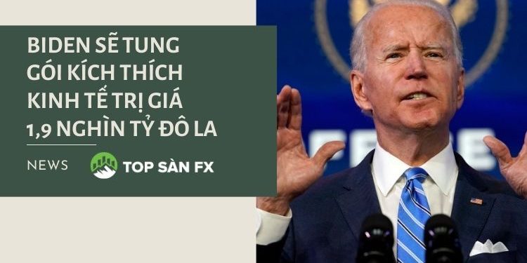 Biden sẽ tung gói kích thích kinh tế 1,9 nghìn tỷ đô la 