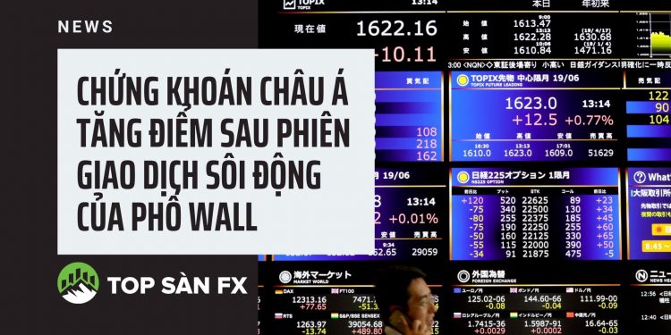 Chứng khoán châu Á tăng điểm sau phiên giao dịch sôi động của Phố Wall