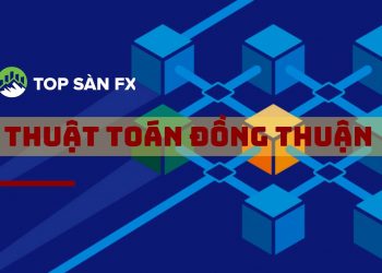 Các thuật toán đồng thuận – khái niệm và ứng dụng