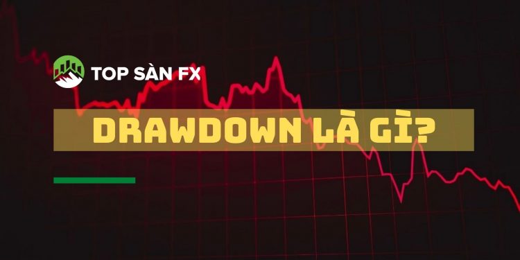 Drawdown đóng vai trò như thế nào trong Forex?