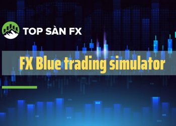 FX Blue trading simulator – Trình thử nghiệm chiến lược FX trong MT4