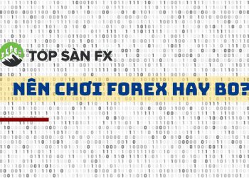 Nên chơi Forex hay BO?