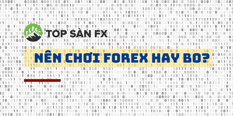 Nên chơi Forex hay BO?