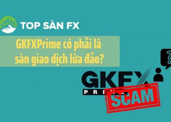 GKFXPrime có phải là sàn giao dịch lừa đảo?