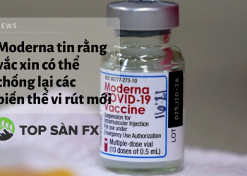 Moderna tin rằng vắc xin có thể chống lại các biến thể vi rút mới