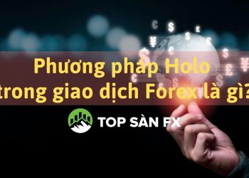 Phương pháp Holo trong giao dịch Forex là gì? 