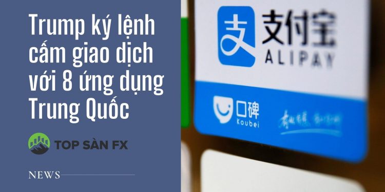Trump ký lệnh cấm giao dịch với 8 ứng dụng Trung Quốc