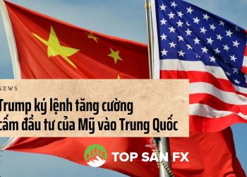Trump ký lệnh tăng cường cấm đầu tư của Mỹ vào Trung Quốc