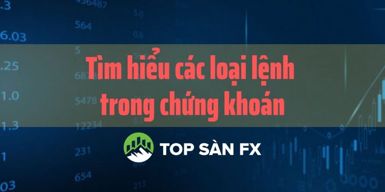 Tìm hiểu các loại lệnh trong chứng khoán