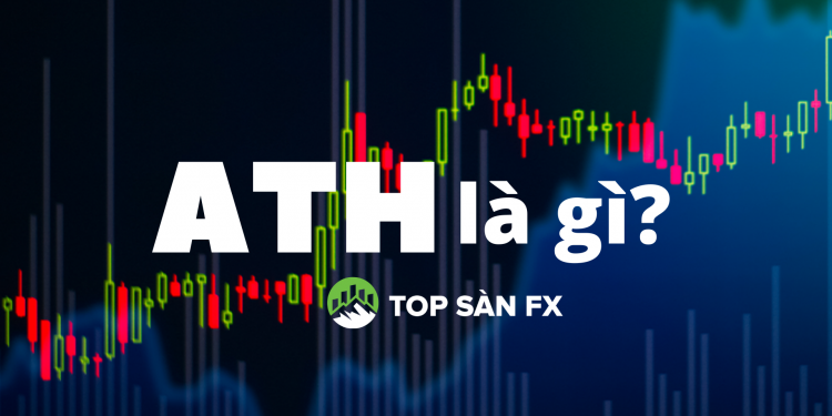 ATH là gì? Chiến lược tối ưu khi thị trường xuất hiện ATH