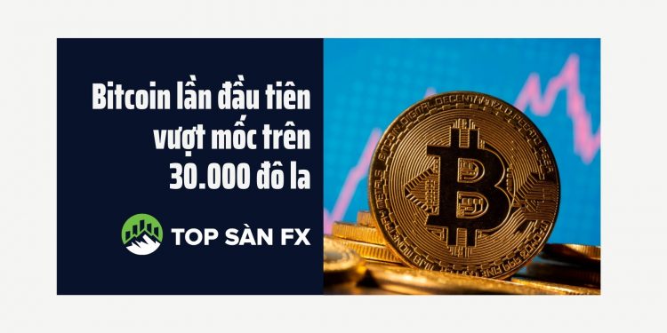 Bitcoin lần đầu tiên vượt mốc trên 30.000 đô la