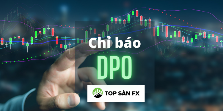 Khám phá sức mạnh chỉ báo DPO
