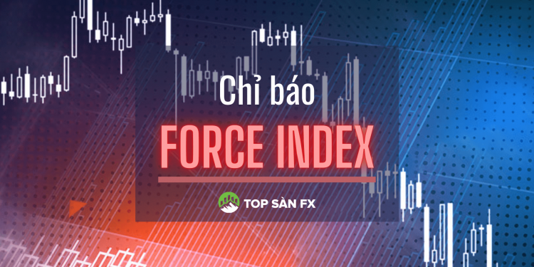 Tìm hiểu chỉ báo Force Index
