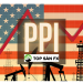 Chỉ số PPI là gì? Tác động của chỉ số đến thị trường forex thế nào?