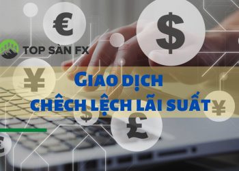 Giao dịch chênh lệch lãi suất – Carry Trade là gì?